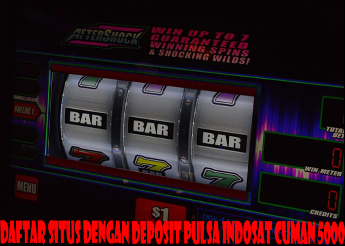 Daftar Situs Dengan Deposit Pulsa Indosat Cuman 5000